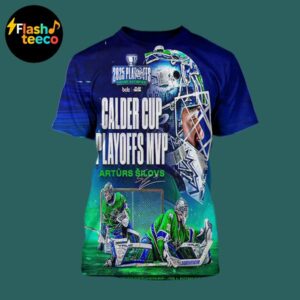 Abbotsford Canucks Arturs Silovs Is Calder Cup Playoffs MVP Jack A Butterfield Trophy 2025 Playoffs Never Satisfied All Over Print Shirt