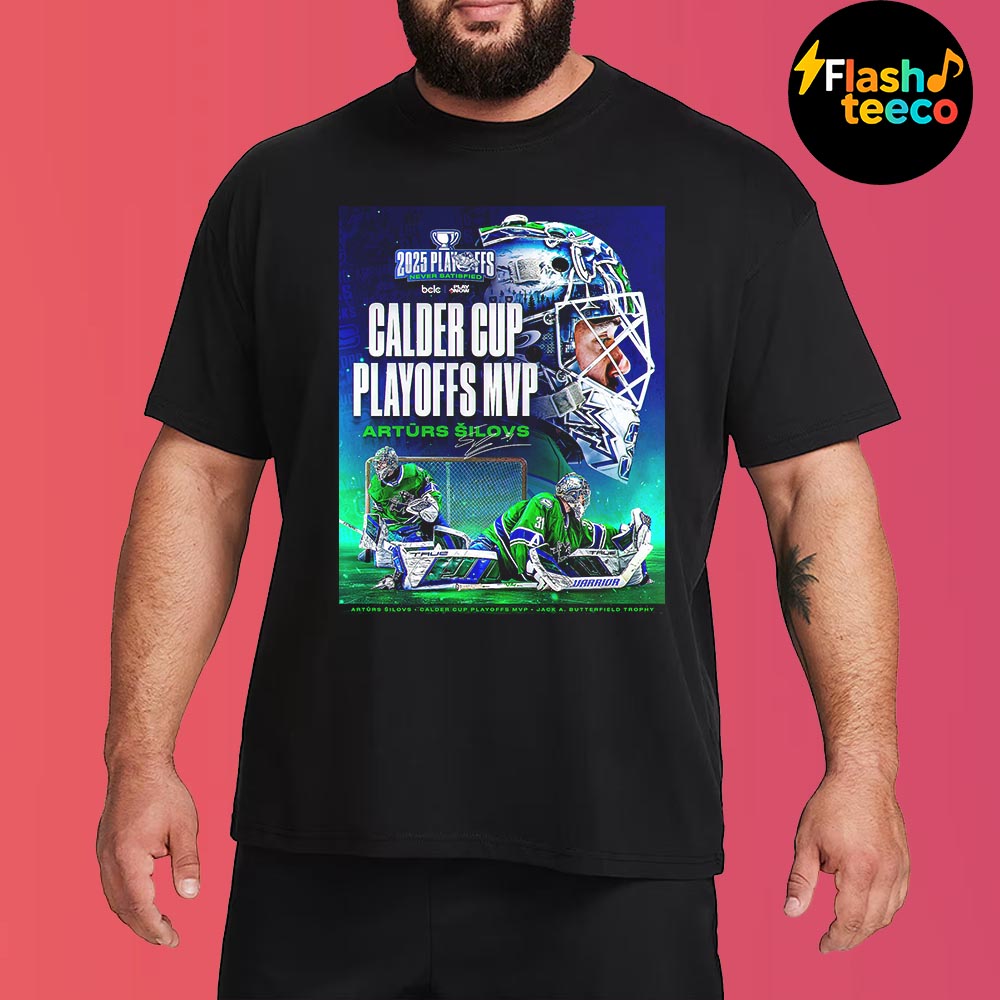 Abbotsford Canucks Arturs Silovs Is Calder Cup Playoffs MVP Jack A Butterfield Trophy 2025 Playoffs Never Satisfied Unisex T-Shirt Abbotsford Canucks Arturs Silovs Is Calder Cup Playoffs MVP Jack A Butterfield Trophy 2025 Playoffs Never Satisfied Unisex T-Shirt