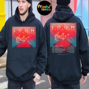 Imagine Dragons Loom World Tour 2025 In Latin America Schedule Dates And Cities On October Two Sided Unisex T-Shirt Hoodie