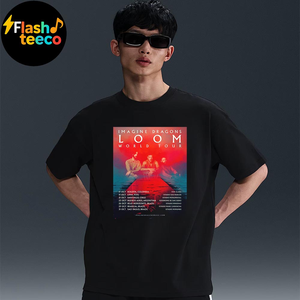 Imagine Dragons Loom World Tour 2025 In Latin America Schedule Dates And Cities On October Unisex Essential T-Shirt Imagine Dragons Loom World Tour 2025 In Latin America Schedule Dates And Cities On October Unisex Essential T-Shirt