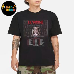 Lil Wayne Tha Carter VI Official Poster 2025 North American Tour Full Dates List With Special Guests TYGA Nocap And Belly Gang Kushington Unisex Essential T-Shirt